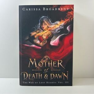 Mother of Death and Dawn by Carissa Broadbent (The War of Lost Hearts)